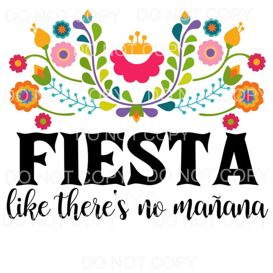 Fiesta Likes There’s No Manana Floral Sublimation transfers 