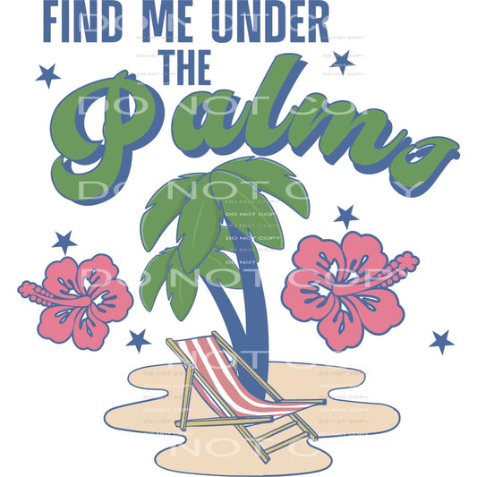 Find Me Under The Palms #4478 Sublimation transfers - Heat