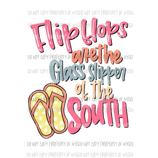 Flip Flops Are The Glass Slipper Of The South Sublimation transfers Heat Transfer