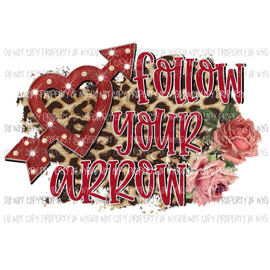 Follow Your Arrow marquee heart leopard flowers Sublimation transfers Heat Transfer