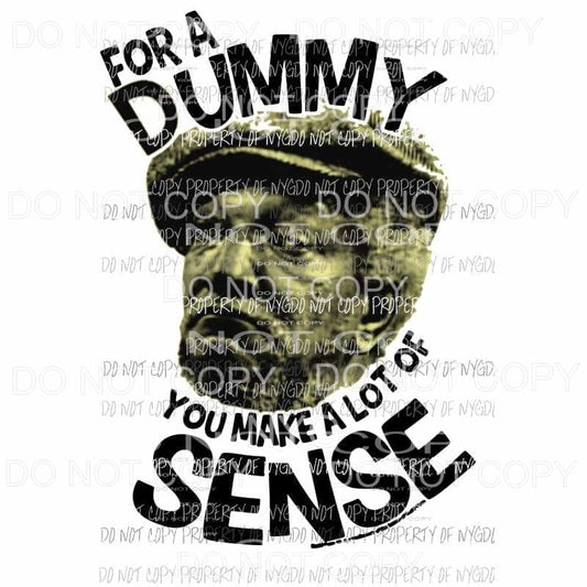 For a Dummy You make a lot of sense sanford and sons Sublimation transfers Heat Transfer