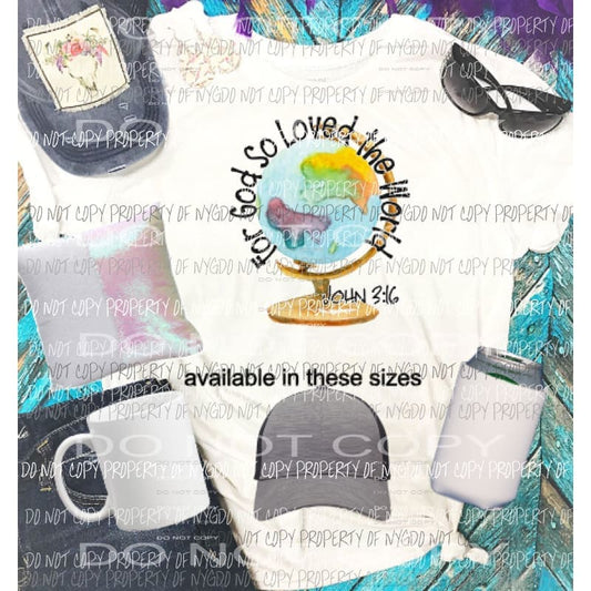 For God so loved the world no flowers Sublimation transfers Heat Transfer