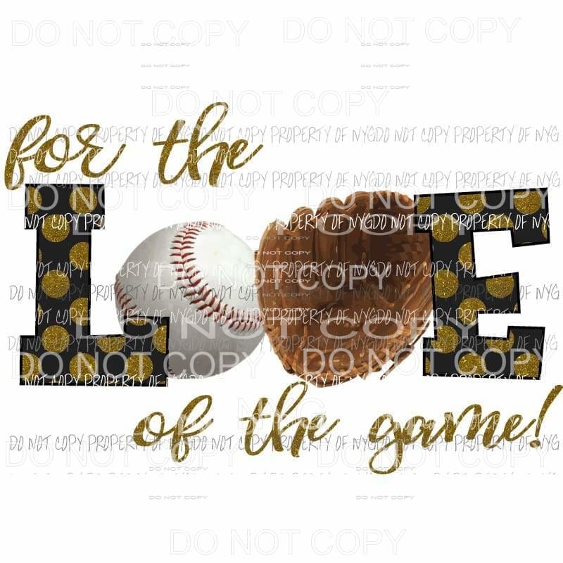 for the love of the game Baseball Gold Sublimation transfers Heat Transfer