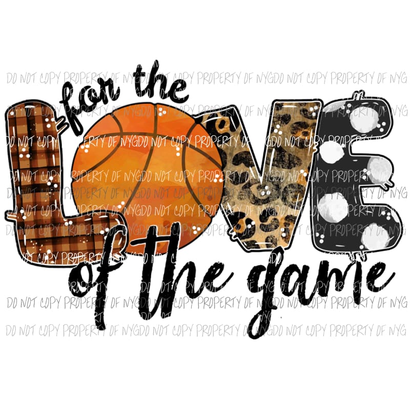 For The Love Of The Game Basketball Sublimation transfers Heat Transfer