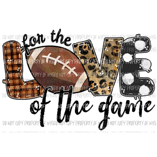 For The Love Of The Game Football Sublimation transfers Heat Transfer