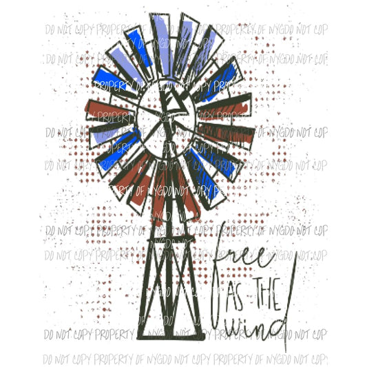 Free as the wind windmill 3 Sublimation transfers Heat Transfer