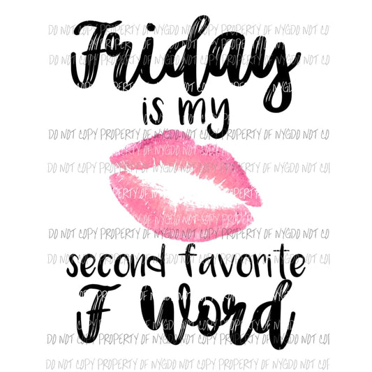 Friday is my second favorite f word Sublimation transfers Heat Transfer