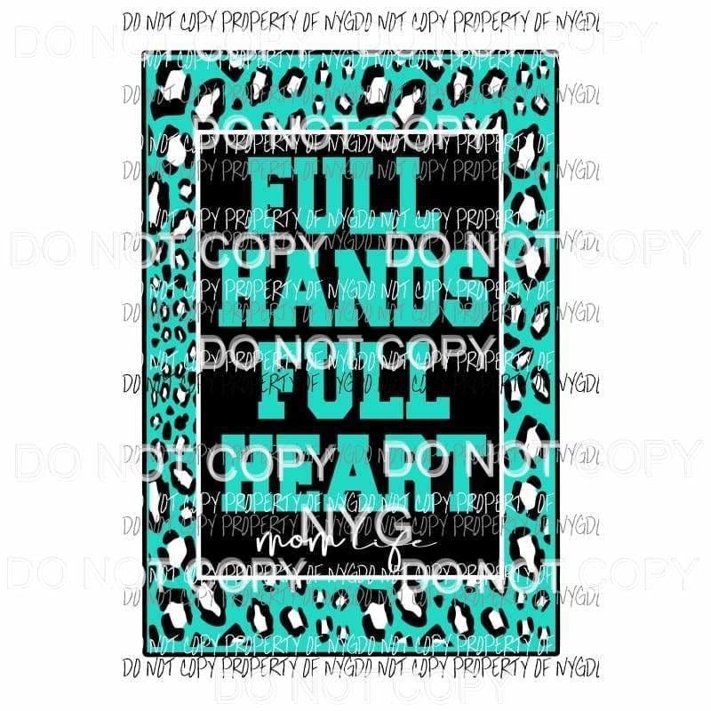 Full Hands Full Heart Mom life # 2 Sublimation transfers Heat Transfer