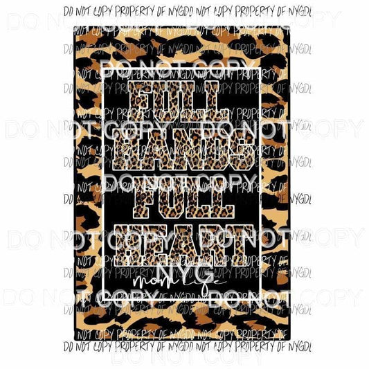 Full Hands Full Heart Mom life # 3 Sublimation transfers Heat Transfer