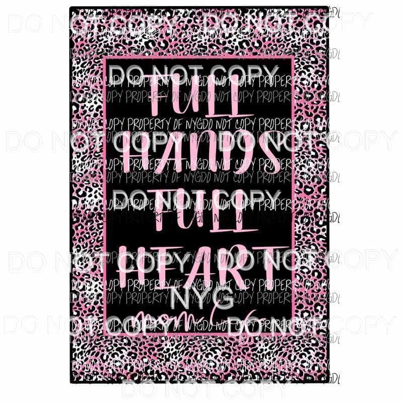 Full Hands Full Heart Mom life # 6 Sublimation transfers Heat Transfer