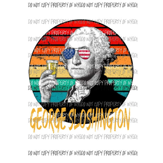 George Washington Sloshington # 2 USA America Sublimation transfers Heat Transfer