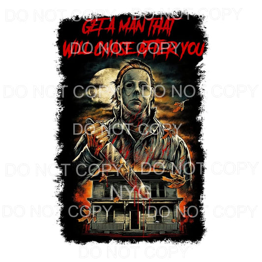 Get A Man That Will Chase After You Michael Myers Halloween 