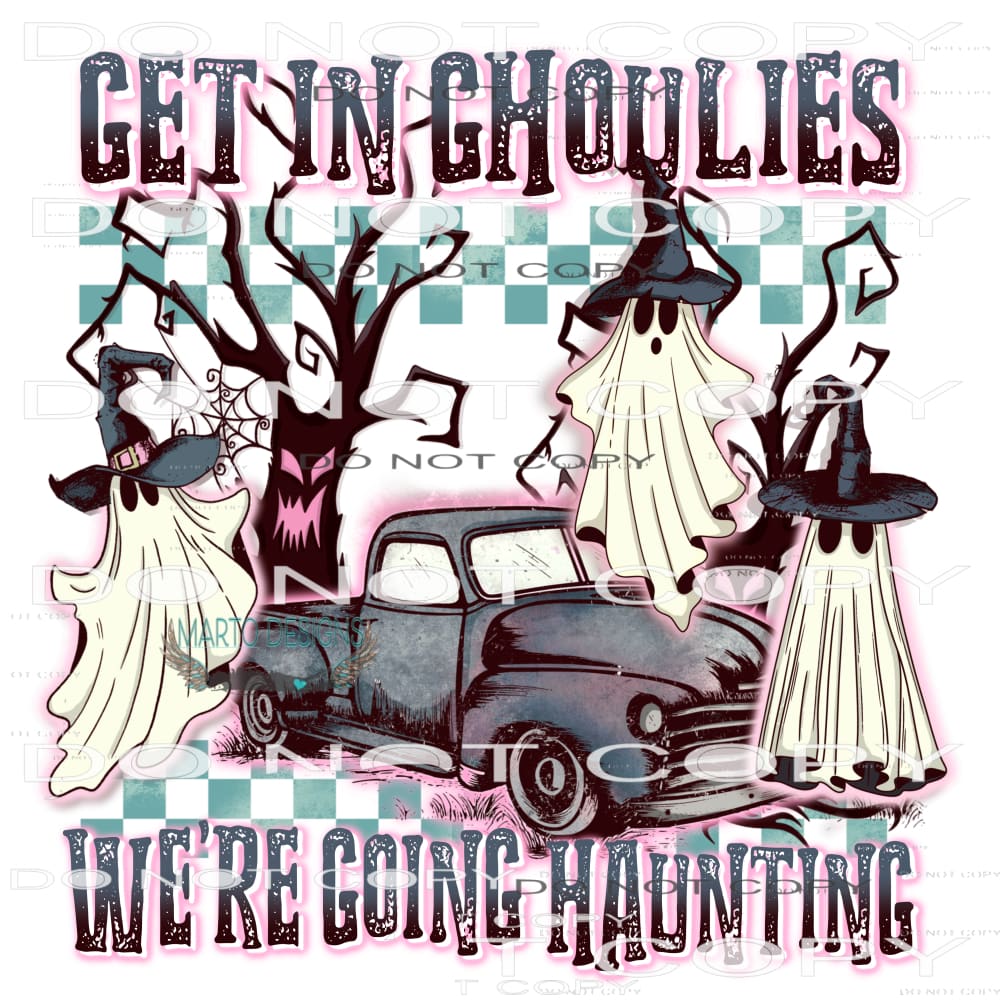 Get In Ghoulies We’re Going Haunting #6887 Sublimation