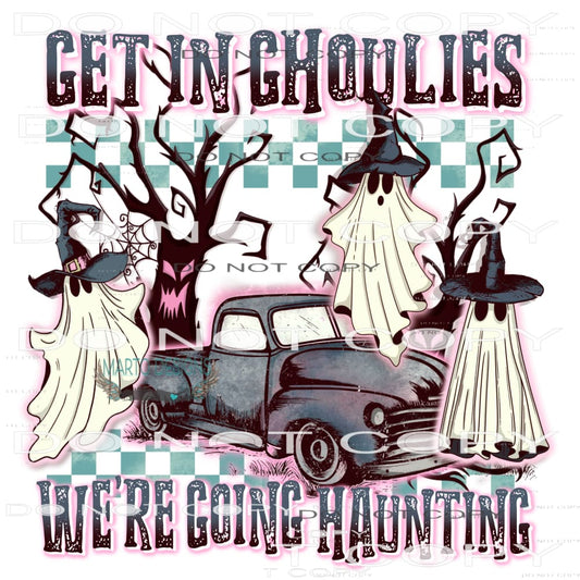 Get In Ghoulies We’re Going Haunting #6887 Sublimation