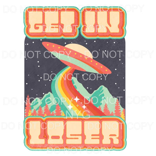 Get In Loser UFO Retro Rainbow Colors Sublimation transfers 