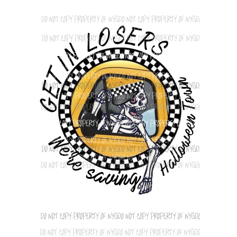 Get in losers were saving Halloween Town 2 Sublimation transfers Heat Transfer