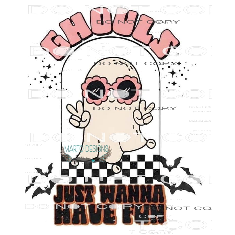 Ghouls Just Wanna Have Fun #6172 Sublimation transfers -