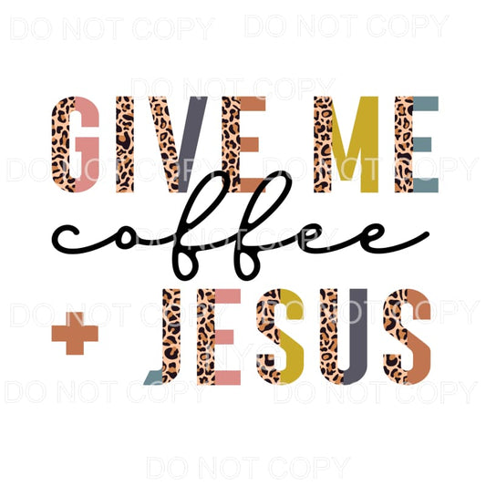 Give Me Coffee and Jesus Half Leopard #720 Sublimation 