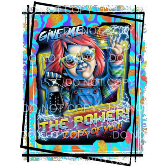 give me the power I beg of you Chuckie Sublimation transfers