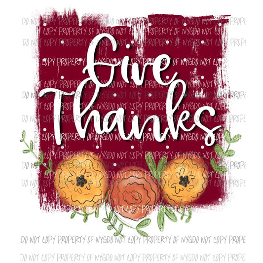 Give Thanks Flowers Fall colors # 1 Sublimation transfers Heat Transfer