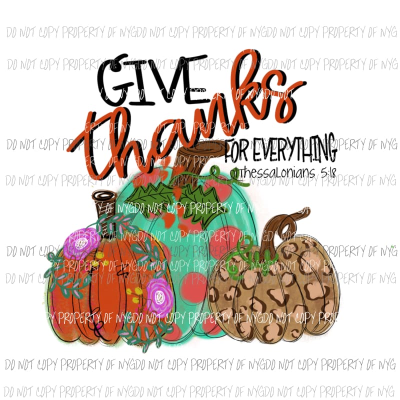 Give Thanks for everything Pumpkins fall Halloween Sublimation transfers Heat Transfer