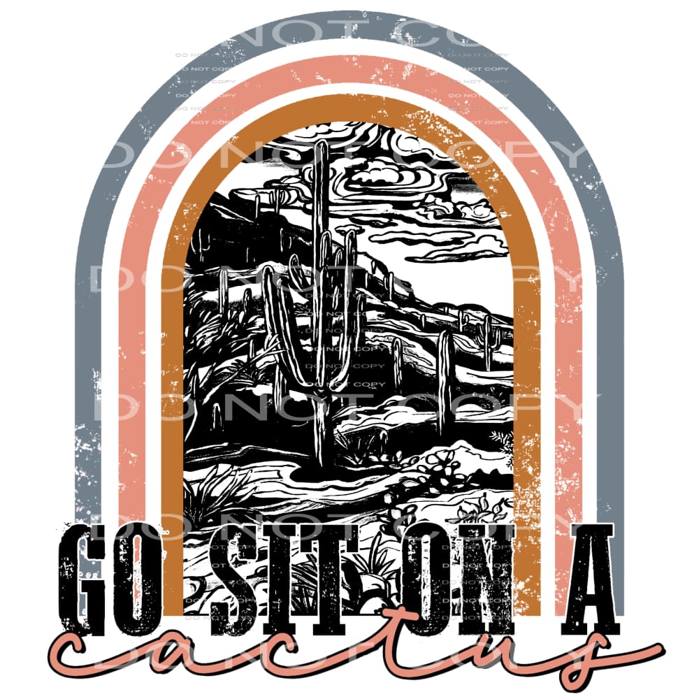 go sit on a cactus #6437 Sublimation transfers - Heat 