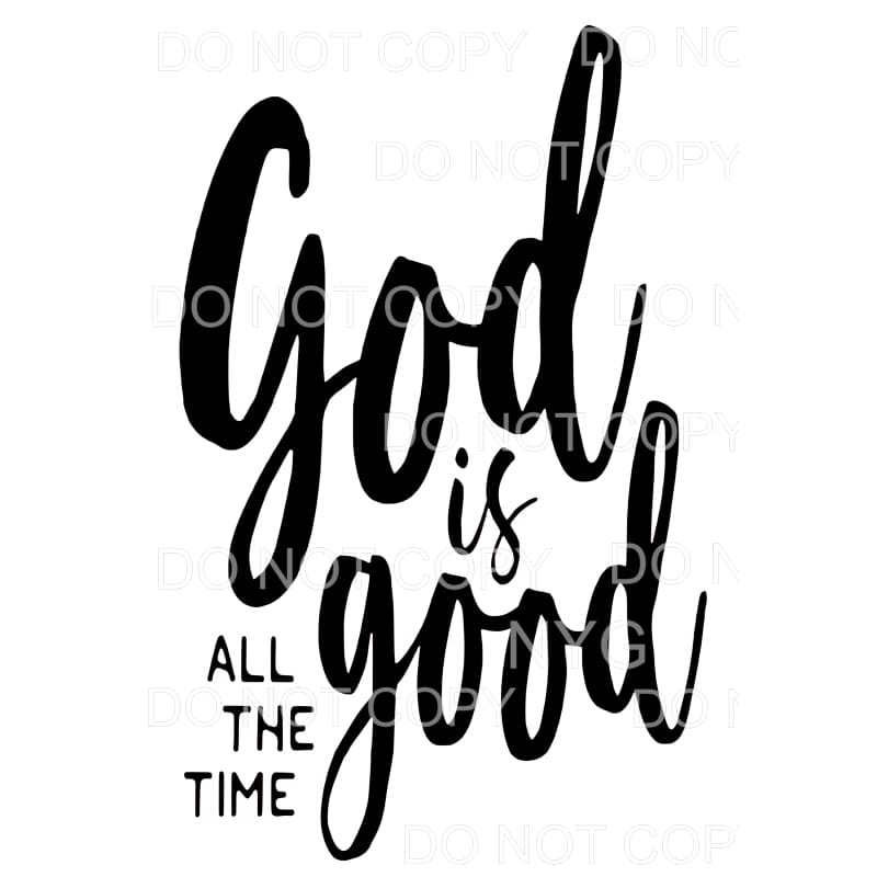 God Is Good All The Time #1 Sublimation transfers - Heat 