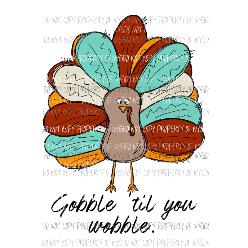 Goggle Till You Wobble Turkey 3 Halloween Fall Sublimation transfers Heat Transfer