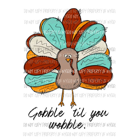 Goggle Till You Wobble Turkey 3 Halloween Fall Sublimation transfers Heat Transfer