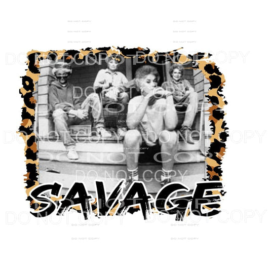 Golden Girls savage 2 Sublimation transfers - Heat Transfer