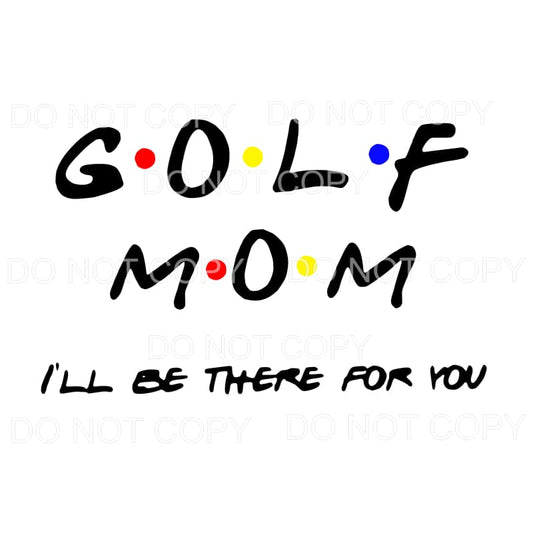 Golf Mom Sublimation transfers - Heat Transfer