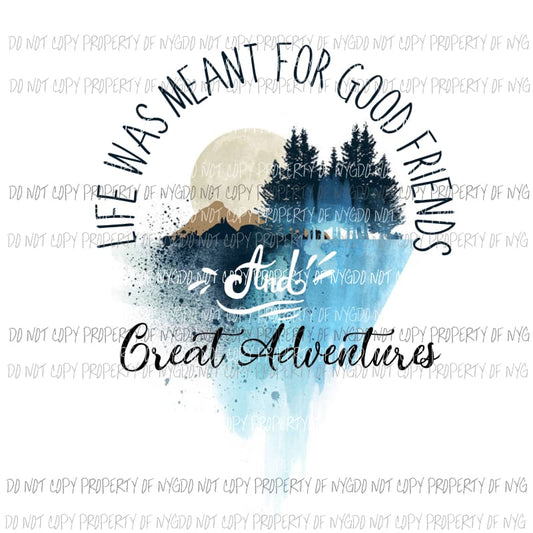 Good Friends Great Adventure Sublimation transfers Heat Transfer