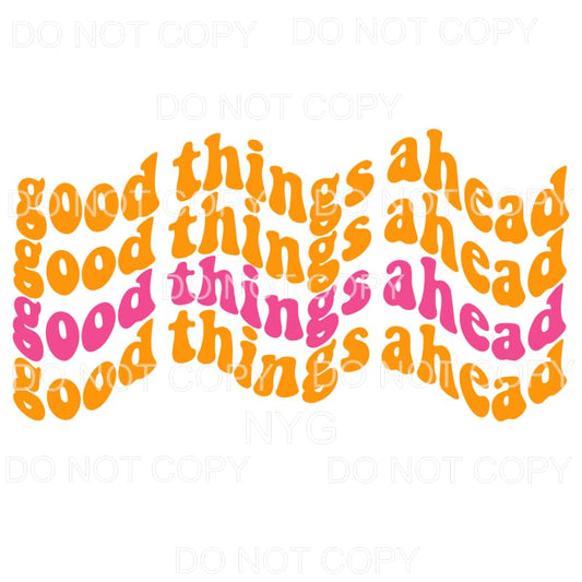 Good Things Ahead Orange Pink Stacked Sublimation transfers 