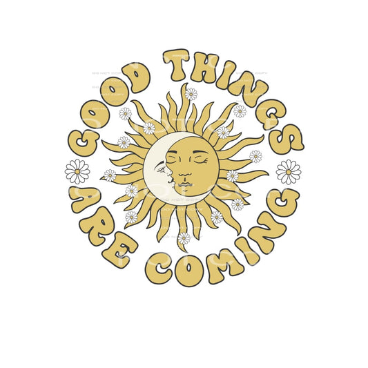 Good Things Are Coming #4854 Sublimation transfers - Heat