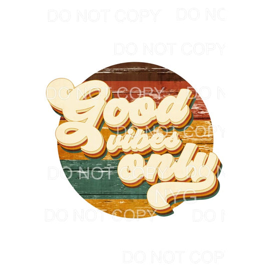 Good Vibes Only Retro Distressed Wood Circle Sublimation 