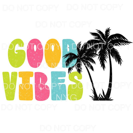 Good Vibes Palm Trees Sublimation transfers - Heat Transfer