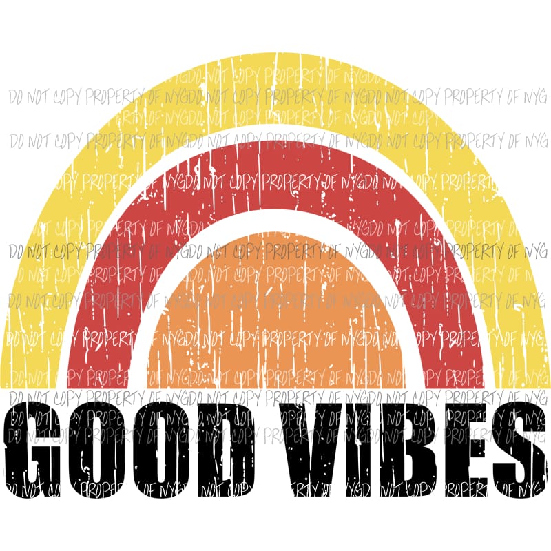 Good Vibes Sublimation transfers Heat Transfer