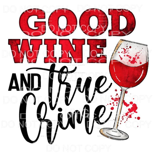 Good Wine And True Crime Sublimation transfers - Heat 