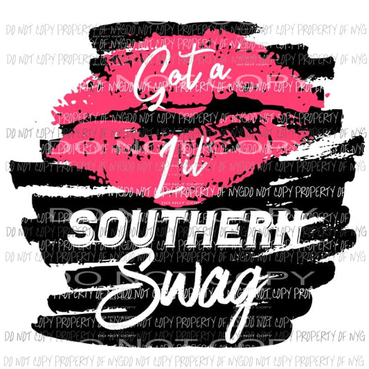 Got A Lil Southern Swag hot pink lips Sublimation transfers Heat Transfer