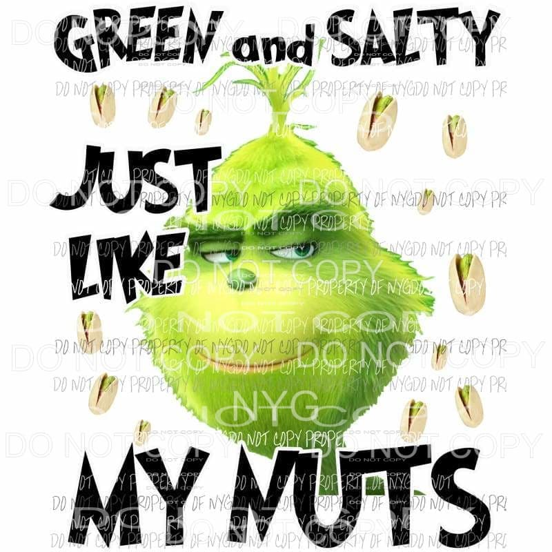 Green And Salty Just Like Grinch Sublimation transfers Heat Transfer