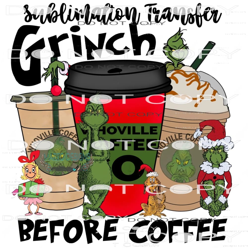 Grinch Before Coffee #8445 Sublimation transfers - Heat
