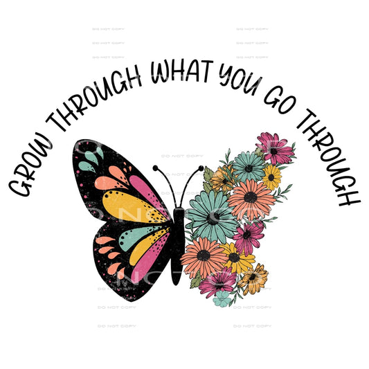 Grow Through What You Go Through #4663 Sublimation transfers