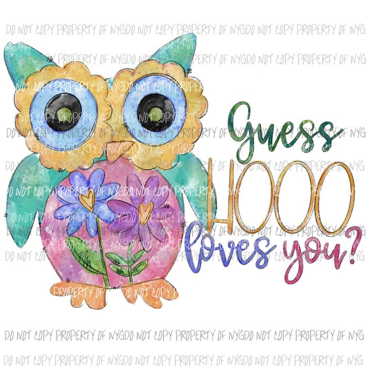 Guess Hooo Loves You owl valentine watercolor Sublimation transfers Heat Transfer