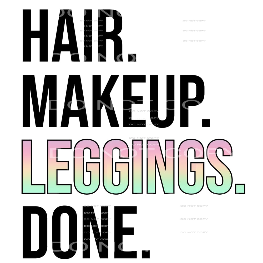 Hair. Makeup Leggings. Done #4194 Sublimation transfers -