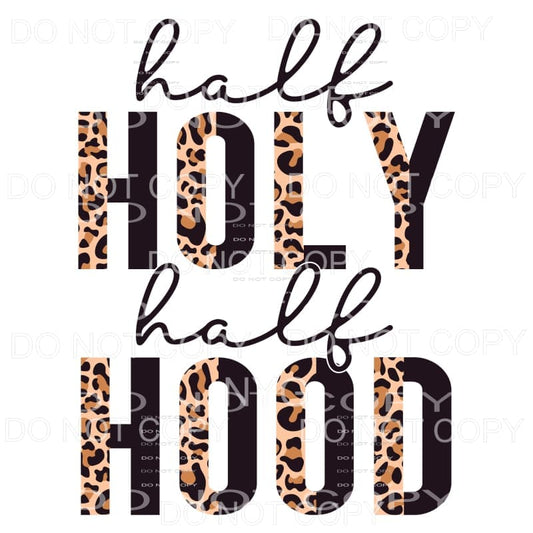 Half Holy Half Hood Half Leopard Black Sublimation transfers