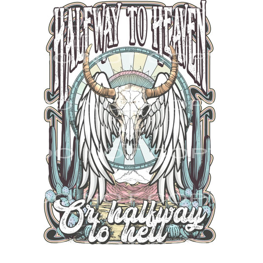 Halfway To Heaven Or Highway To Hell #5750 Sublimation
