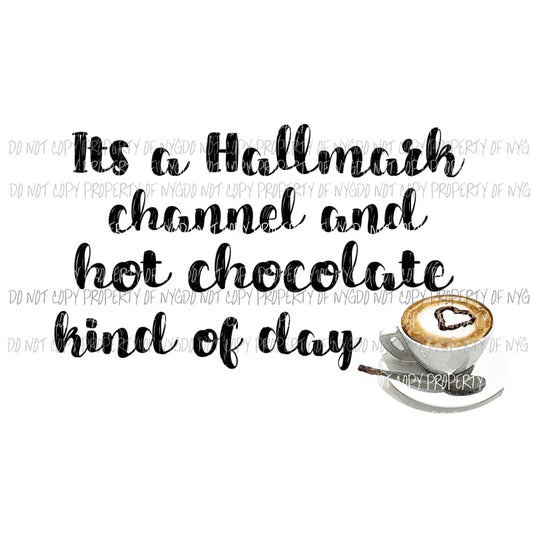 Hallmark Channel kind of day Sublimation transfers Heat Transfer