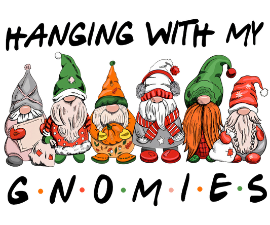 Hanging With My Gnomeies #8444 Sublimation transfers - Heat