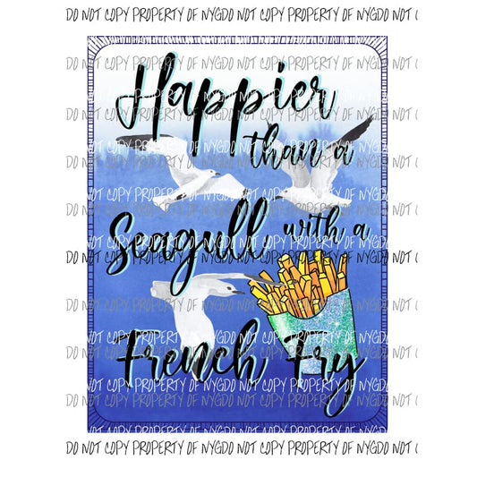 Happier Than A Seagull With A French Fry #2 framed Sublimation transfers Heat Transfer