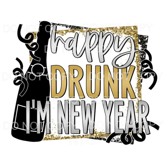Happy Drunk I’m New Year Sublimation transfers - Heat 